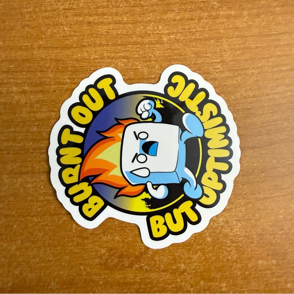 Burnt Out But‎ Optimistic Sticker